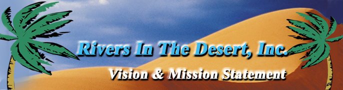 Rivers In The Desert, Inc. Vision and Mission Statement.